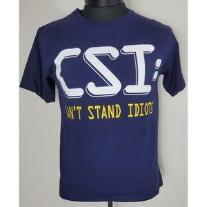 Vintage CSI: Cant Stand Idiots Shirt Funny Novelty Stupid Saying Size Small
